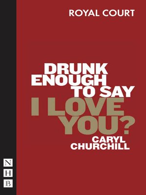 cover image of Drunk Enough to Say I Love You? (NHB Modern Plays)